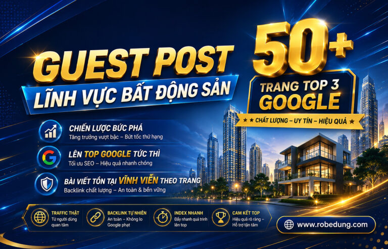 Dịch vụ Guest Post Bất động sản | 50+ trang TOP | Chiến Lược Bứt Phá Lên Top 1-4 Google Tức Thì